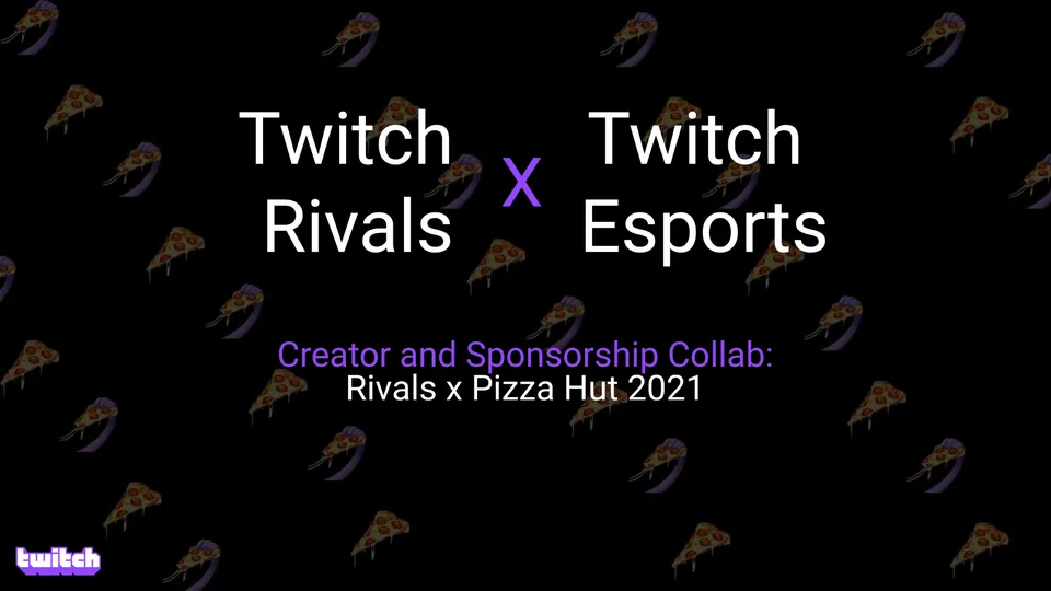 Creator and Sponsorship Deck - Twitch Rivals x Pizza Hut 2021